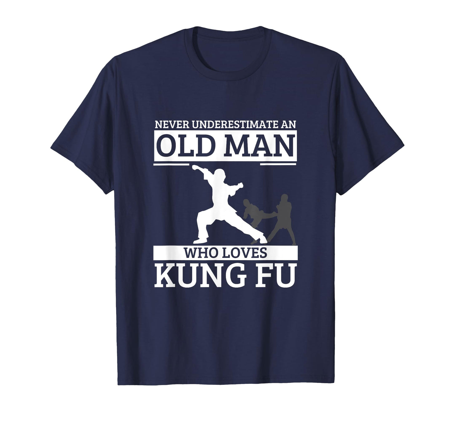 Kung Fu Never Underestimate An Old Man Who Loves Kung Fu T-Shirt