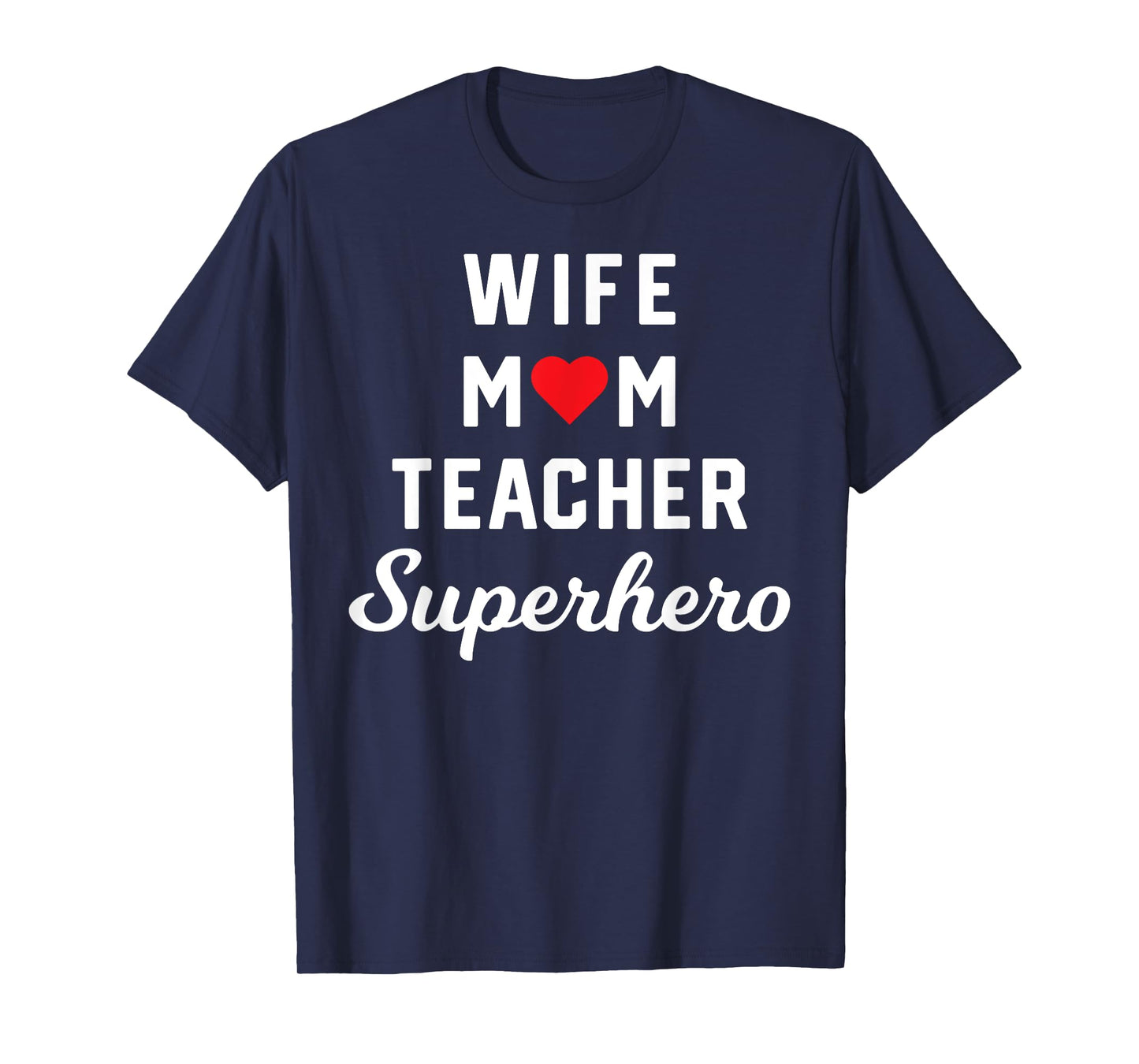Wife Mom Teacher Superhero Mother's Day Teacher Appreciation T-Shirt for Men Women