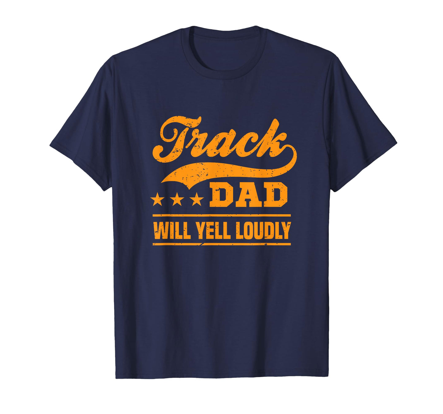 Track dad will yell loudly track and field runner fathersday T-Shirt