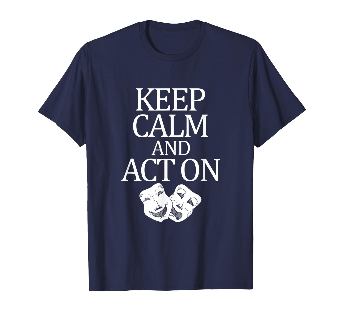 Movie Actor Theatre Keep Calm Act On T-Shirt