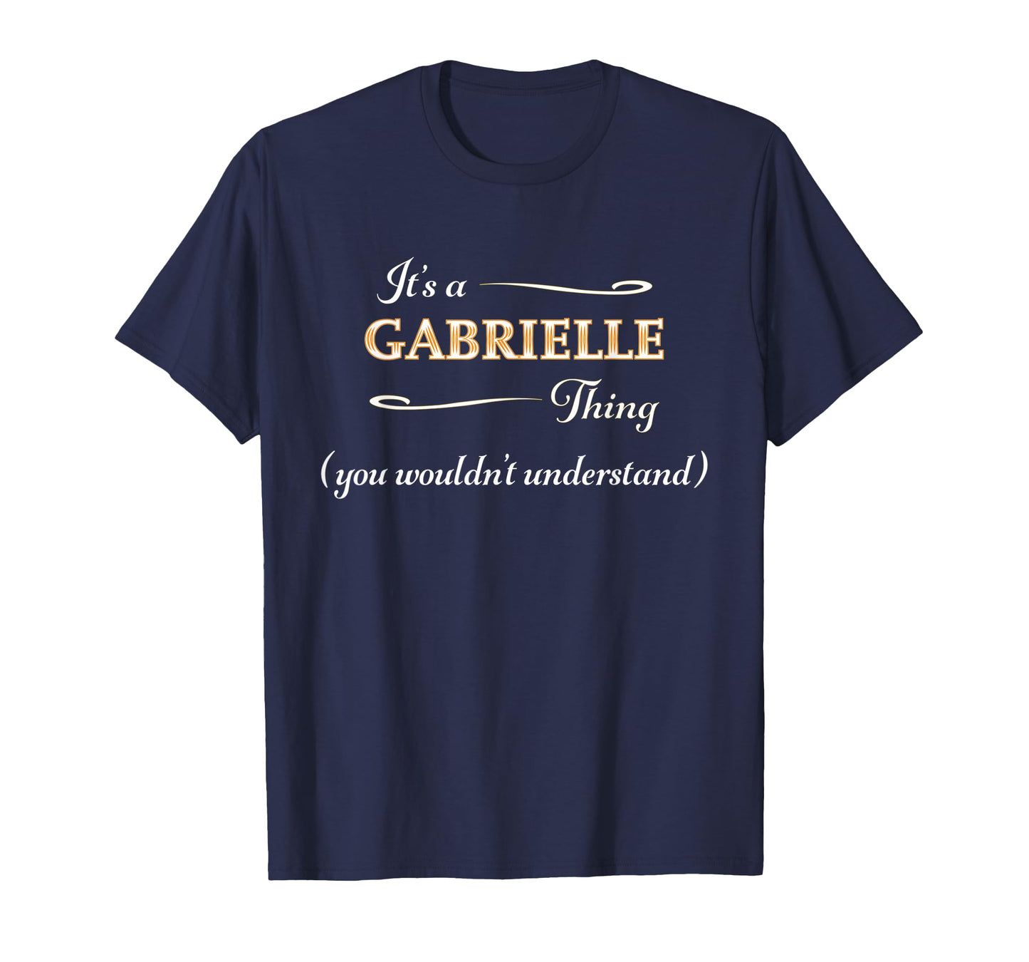 It's a GABRIELLE Thing You Wouldn't Understand | Name Gift - T-Shirt
