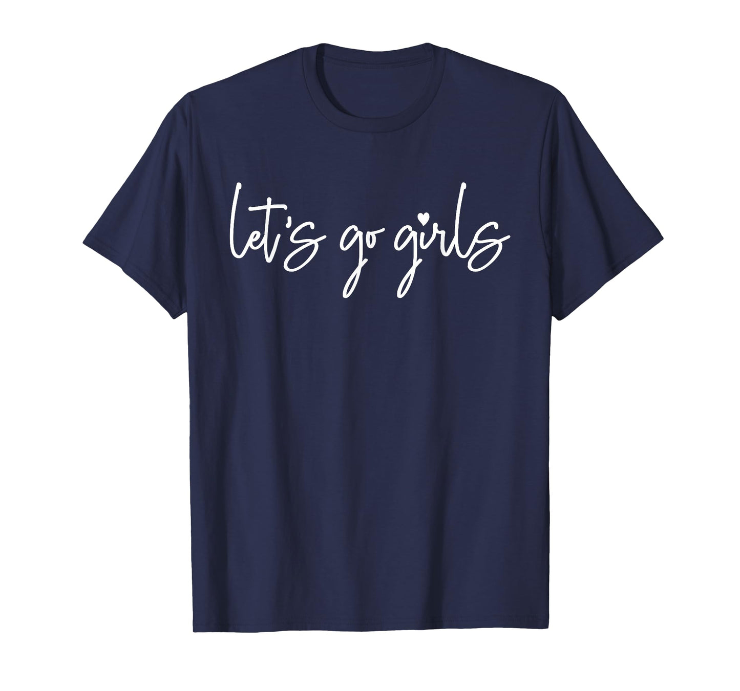 Let's Go Girls, Party, Bachelorette Party, Bridal Funny T-Shirt