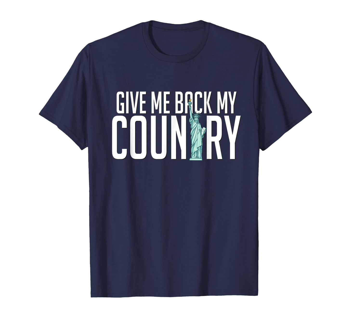Give Me Back My Country Shirt Liberty America USA Immigrants T-Shirt