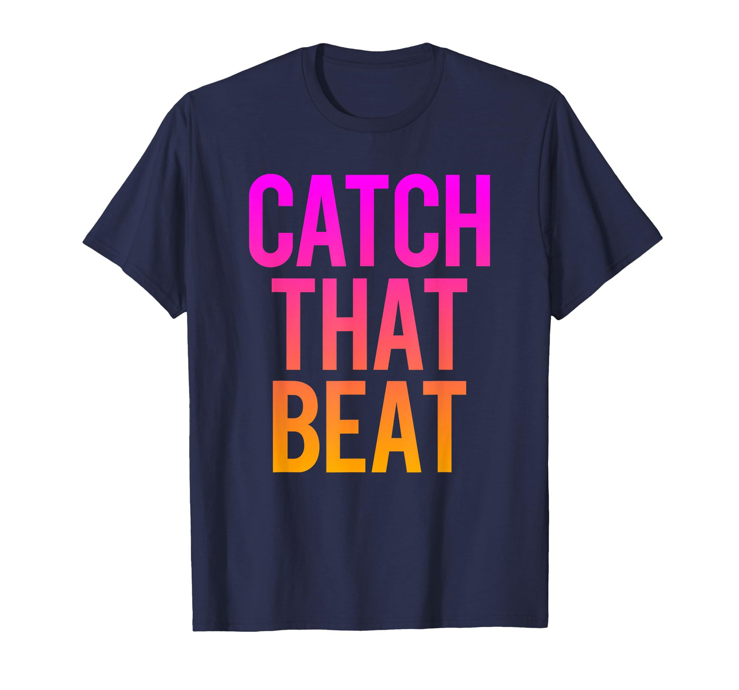 Catch That Beat Spin Class Saying Gym Workout Spinning Gift T-Shirt
