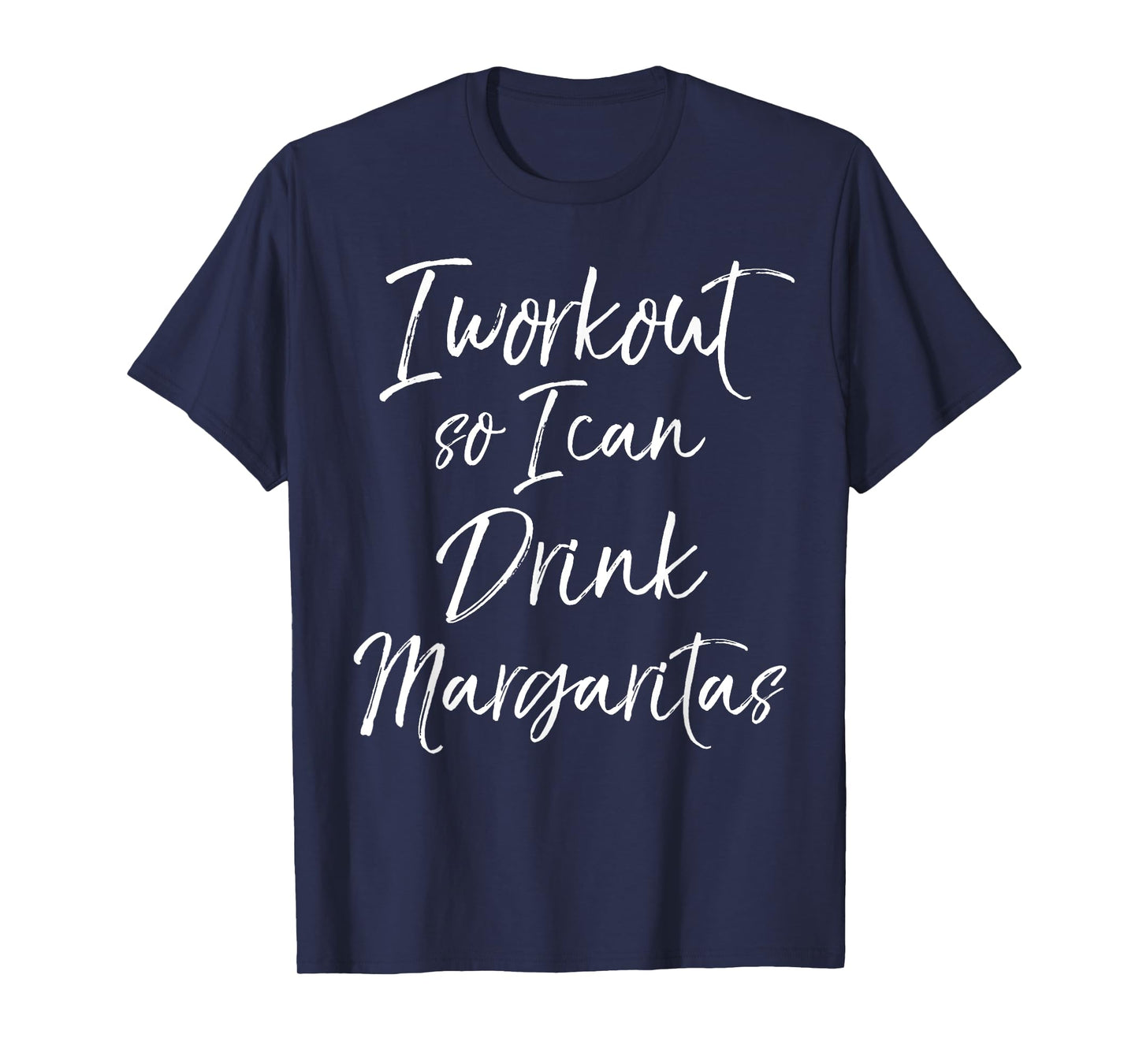 Funny Fitness Drinking I Workout So I Can Drink Margaritas T-Shirt