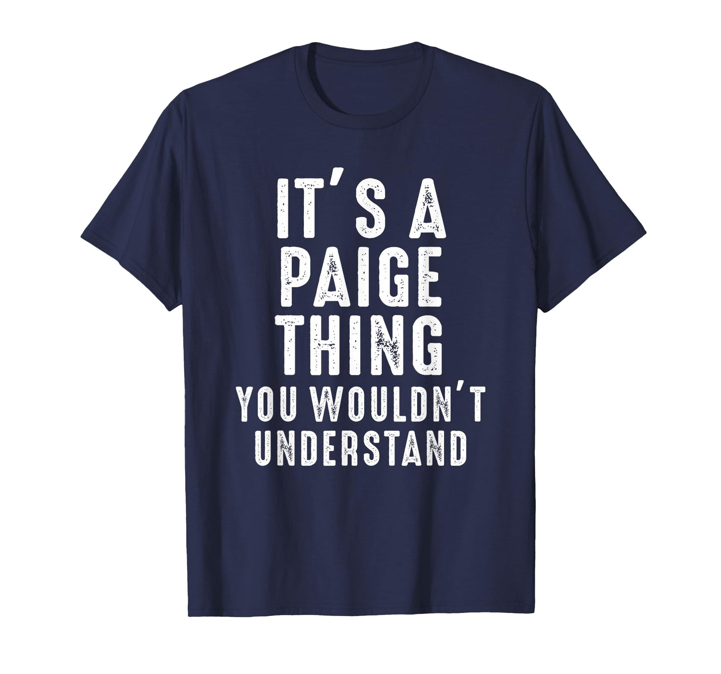 It's A Paige Thing You Wouldn't Understand Paige Name T-Shirt