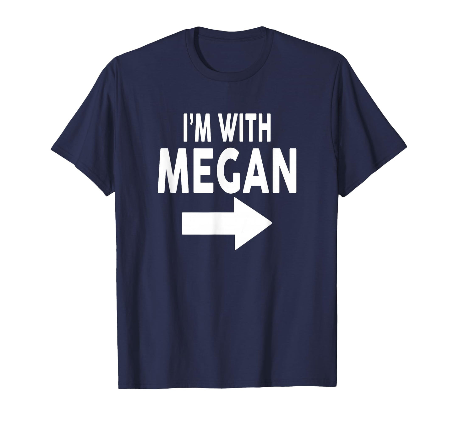 I'm With MEGAN T-Shirt Name MEGAN T-Shirt