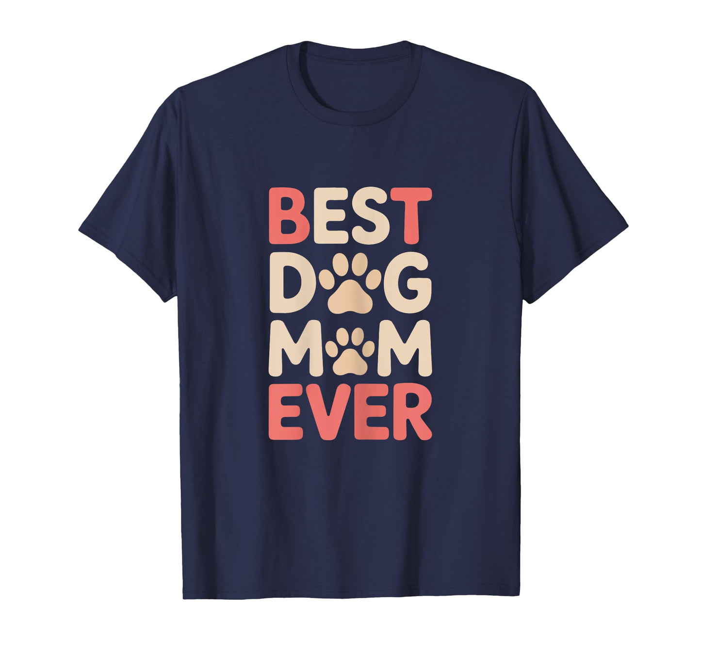 Best Dog Mom Ever For Women Gift Idea Mother’s Day Funny T-Shirt