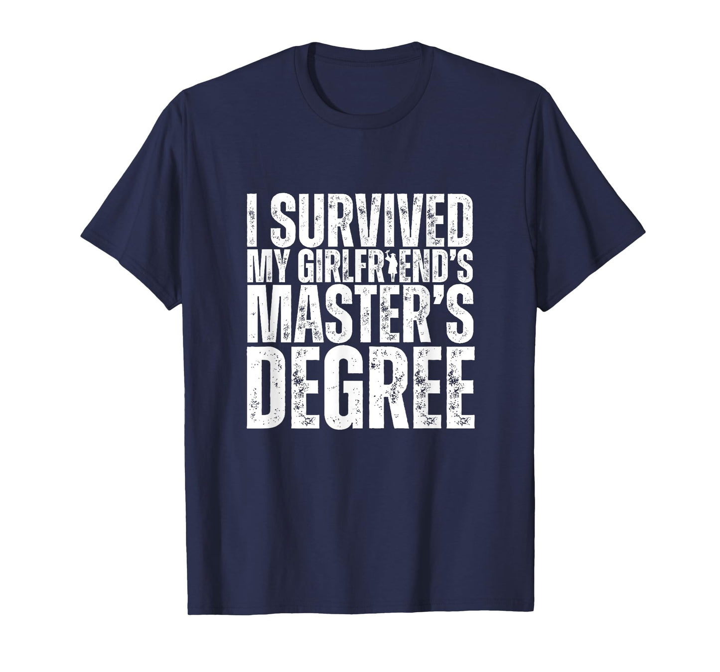 I Survived My Girlfriend's Masters Degree Funny MBA T-Shirt