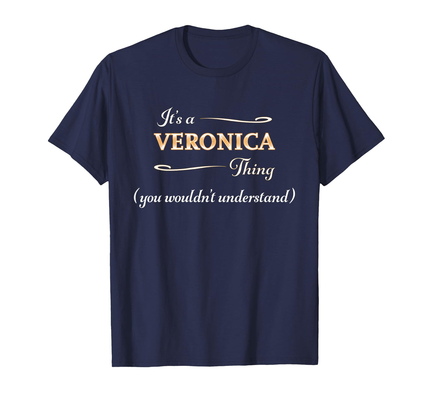 It's a VERONICA Thing, You Wouldn't Understand | Name Gift - T-Shirt