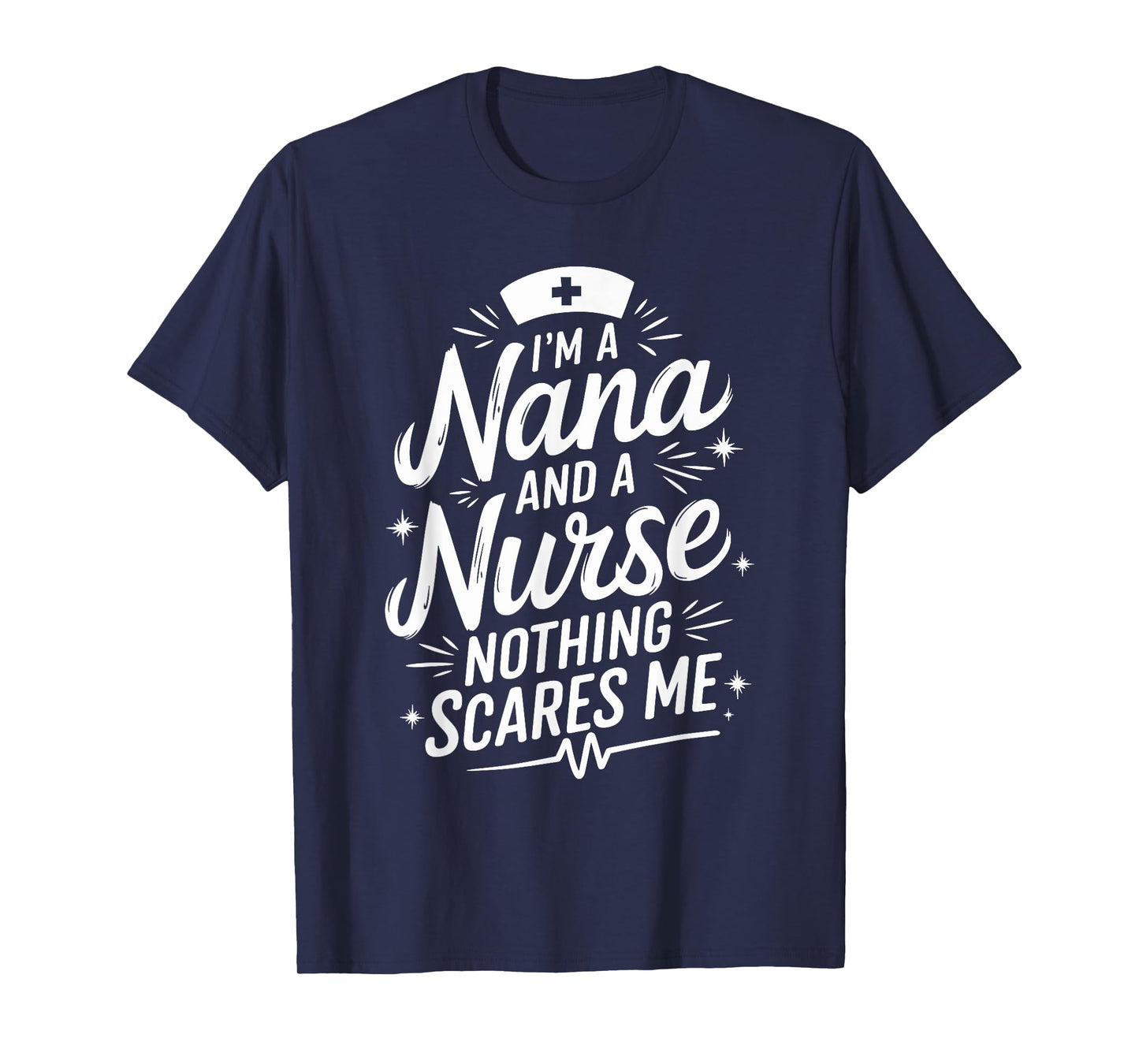 I'M A Nana And A Nurse Nothing Scares Me, Nurse Grandma T-Shirt