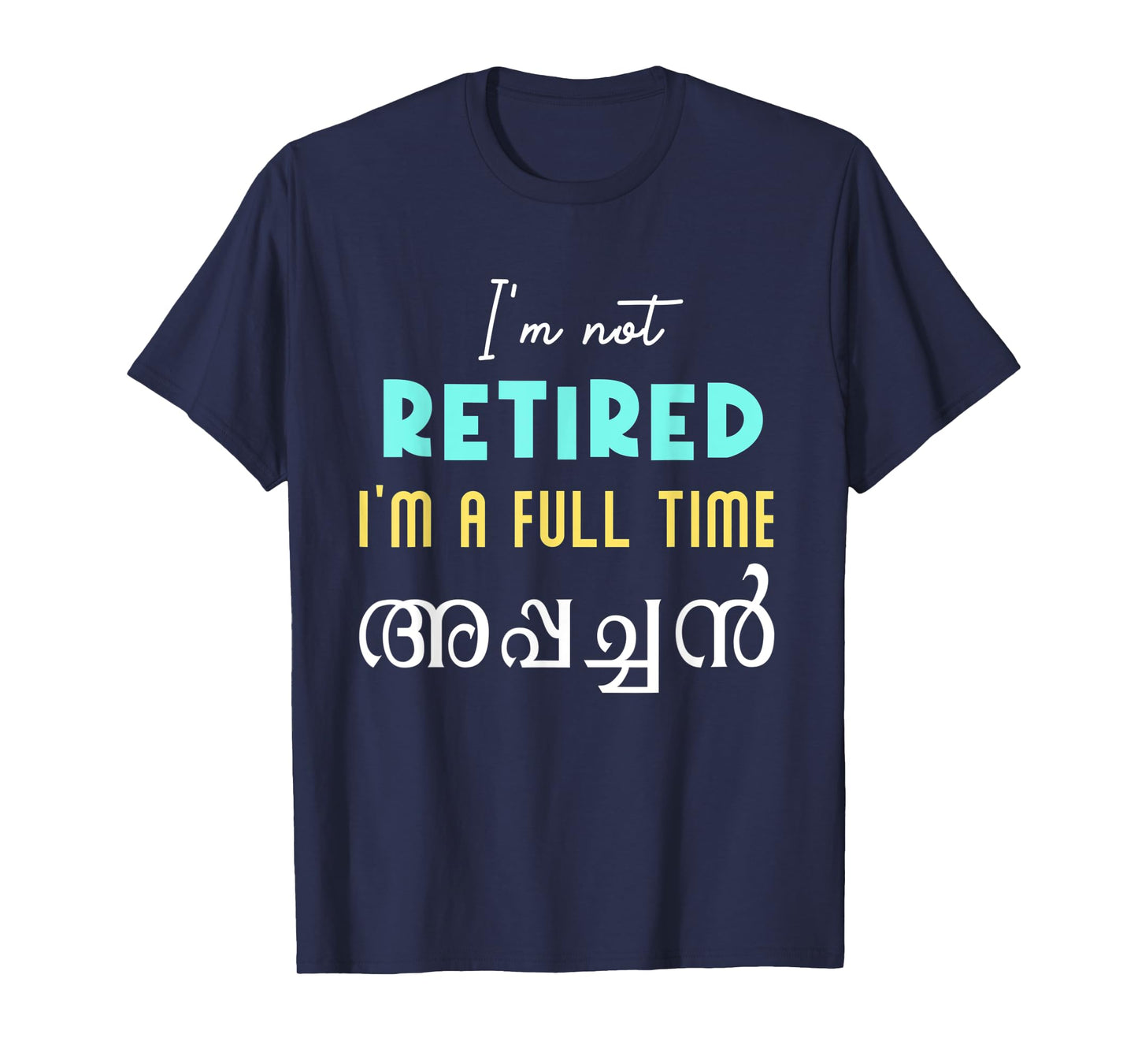 Keralite Malayali full time appachan retired funny Malayalam T-Shirt