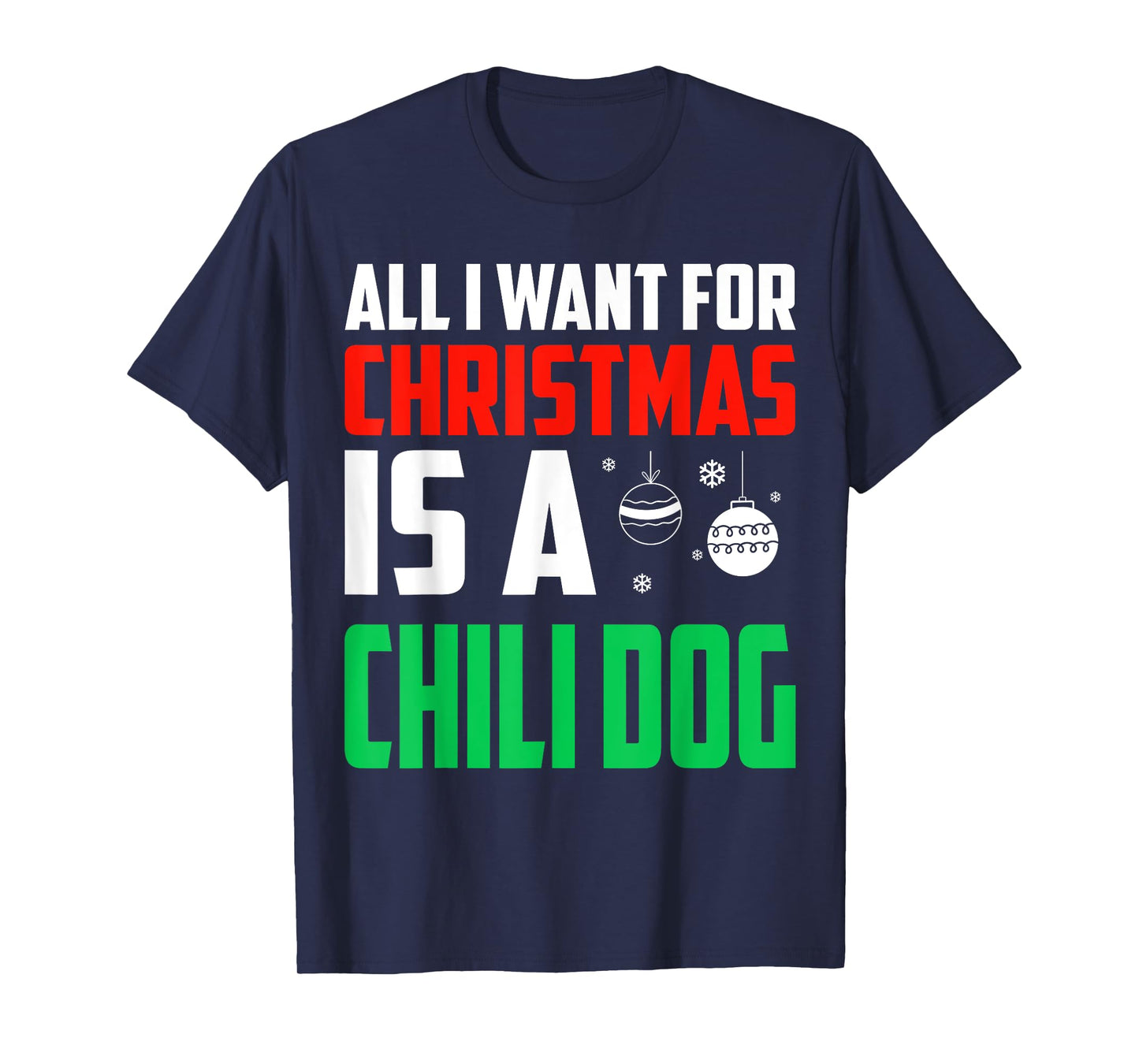 All I Want For Christmas Is A Chili Dog Xmas Fast Food T-Shirt for Men Women Kids