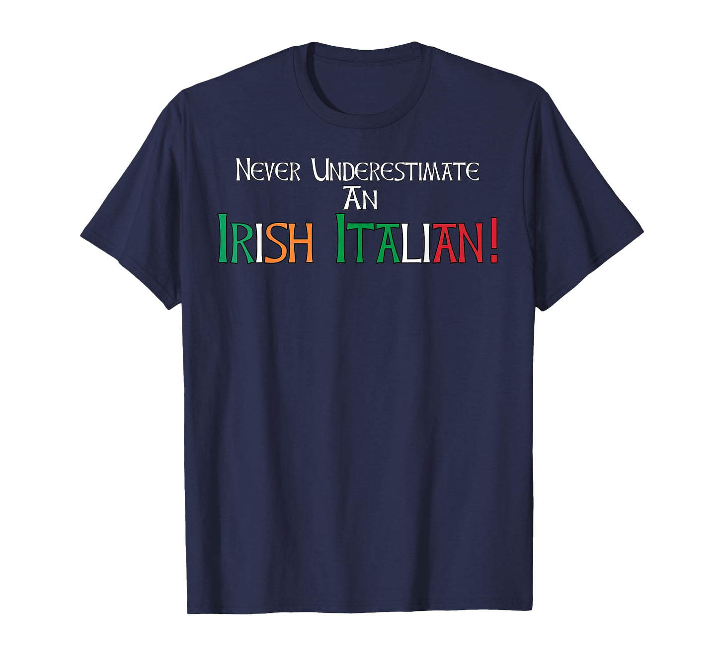 Never Underestimate An Irish Italian Ethnic Heritage Pride T-Shirt