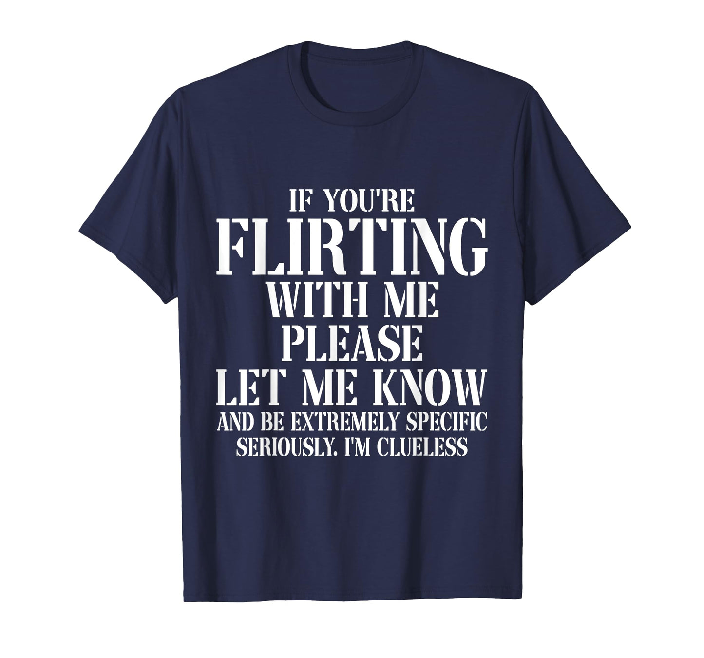 If You're Flirting With Me Please Let Me Know And Extremely T-Shirt