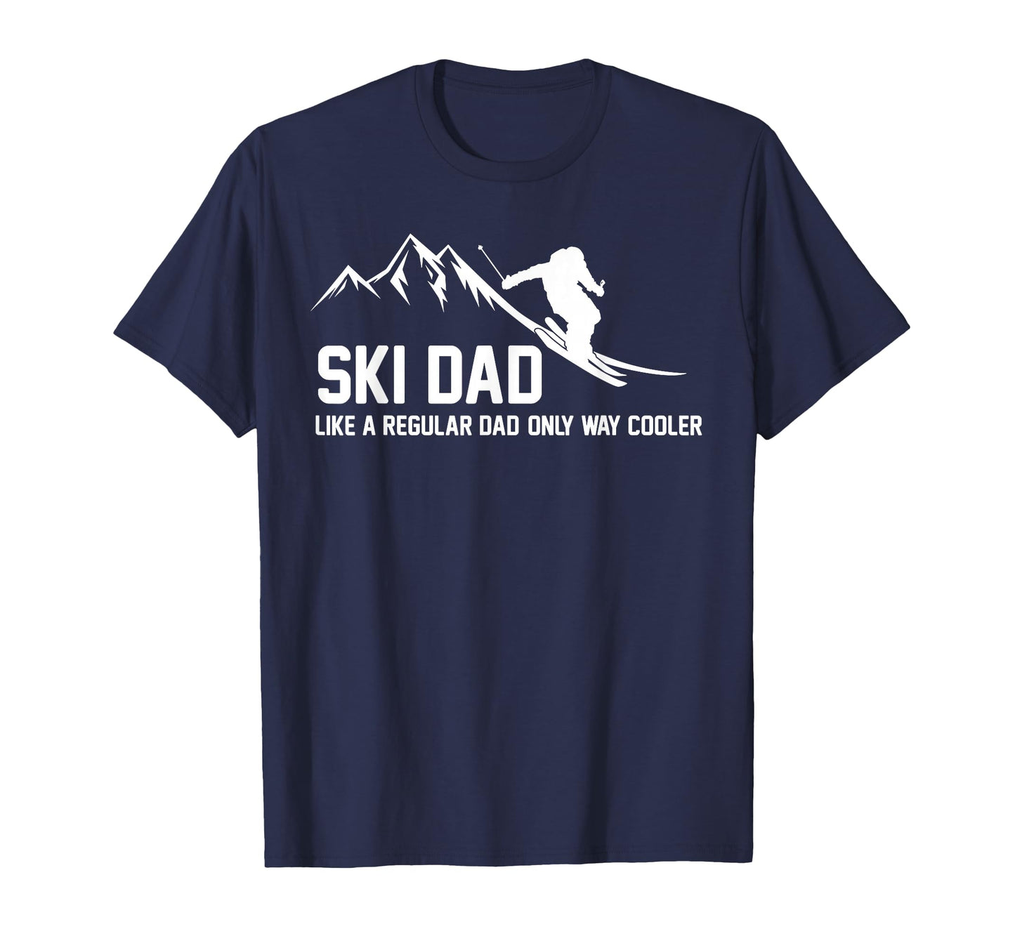 Ski Dad Funny Skiier Snowy Adventure Skiing Lovers Quote Gag T-Shirt