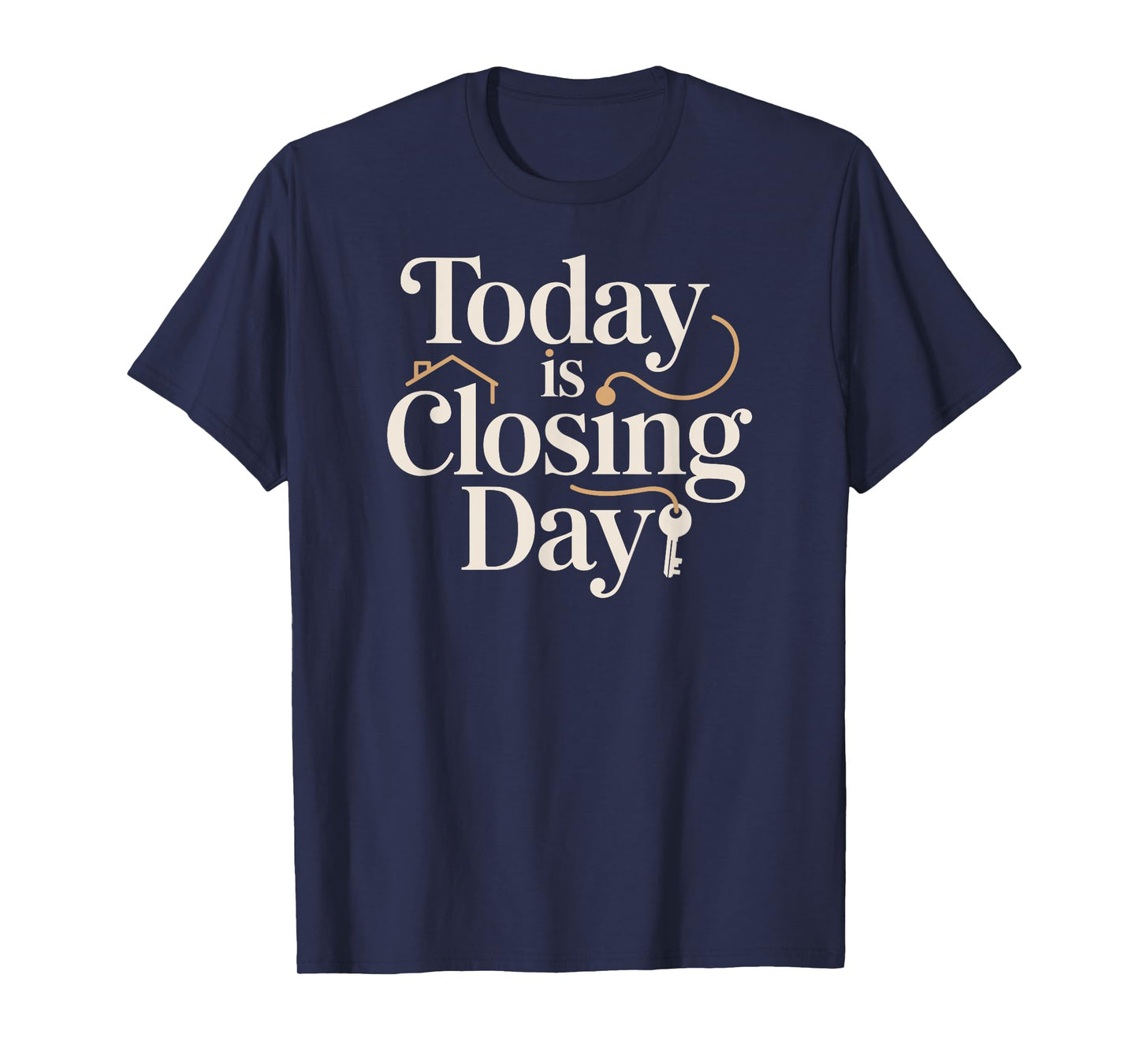 Today is Closing Day, Real Estate, Fun Key, and House T-Shirt