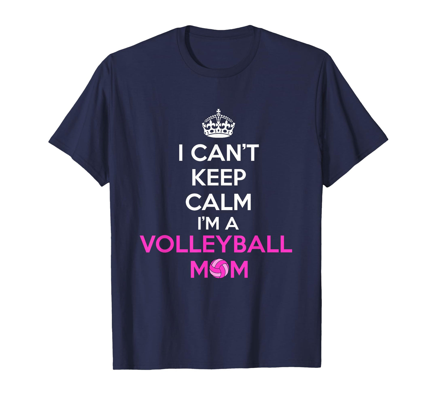 I Can't Keep Calm I'm a Volleyball Mom Design T-Shirt