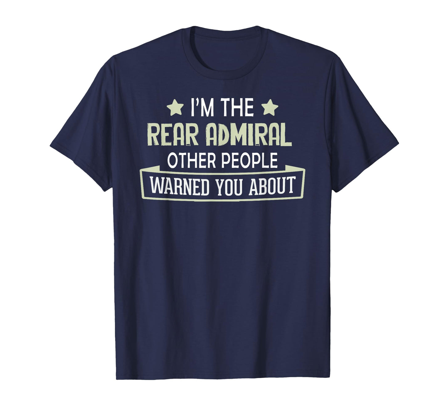 Funny Rear Admiral Shirt - Others Warned You About T-Shirt