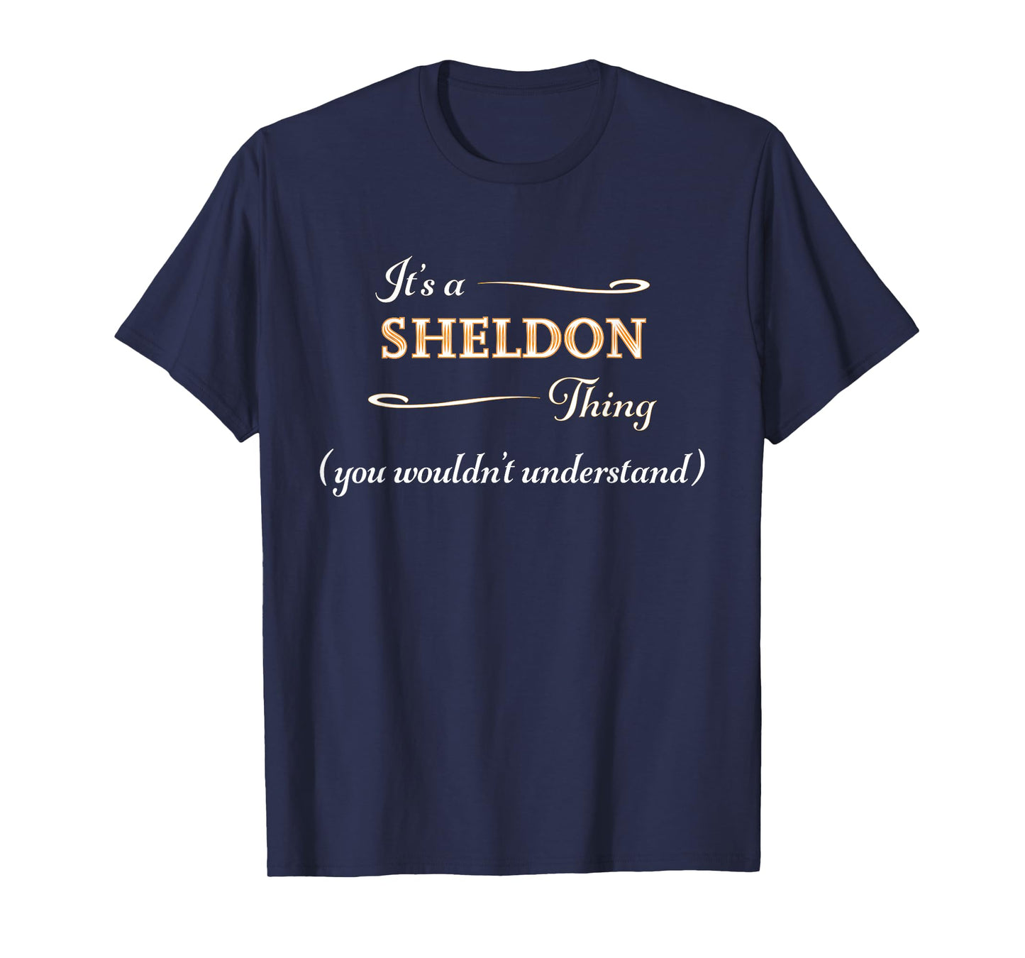 It's a SHELDON Thing, You Wouldn't Understand | Name Gift - T-Shirt
