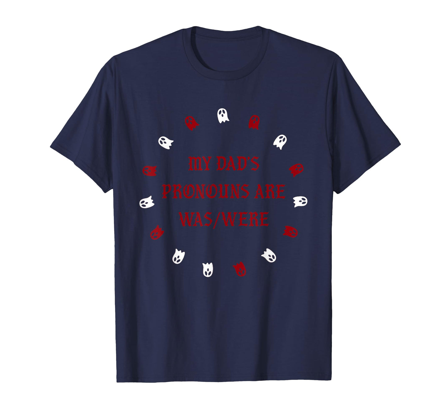 My dad’s pronouns are was/were funny father's day T-Shirt