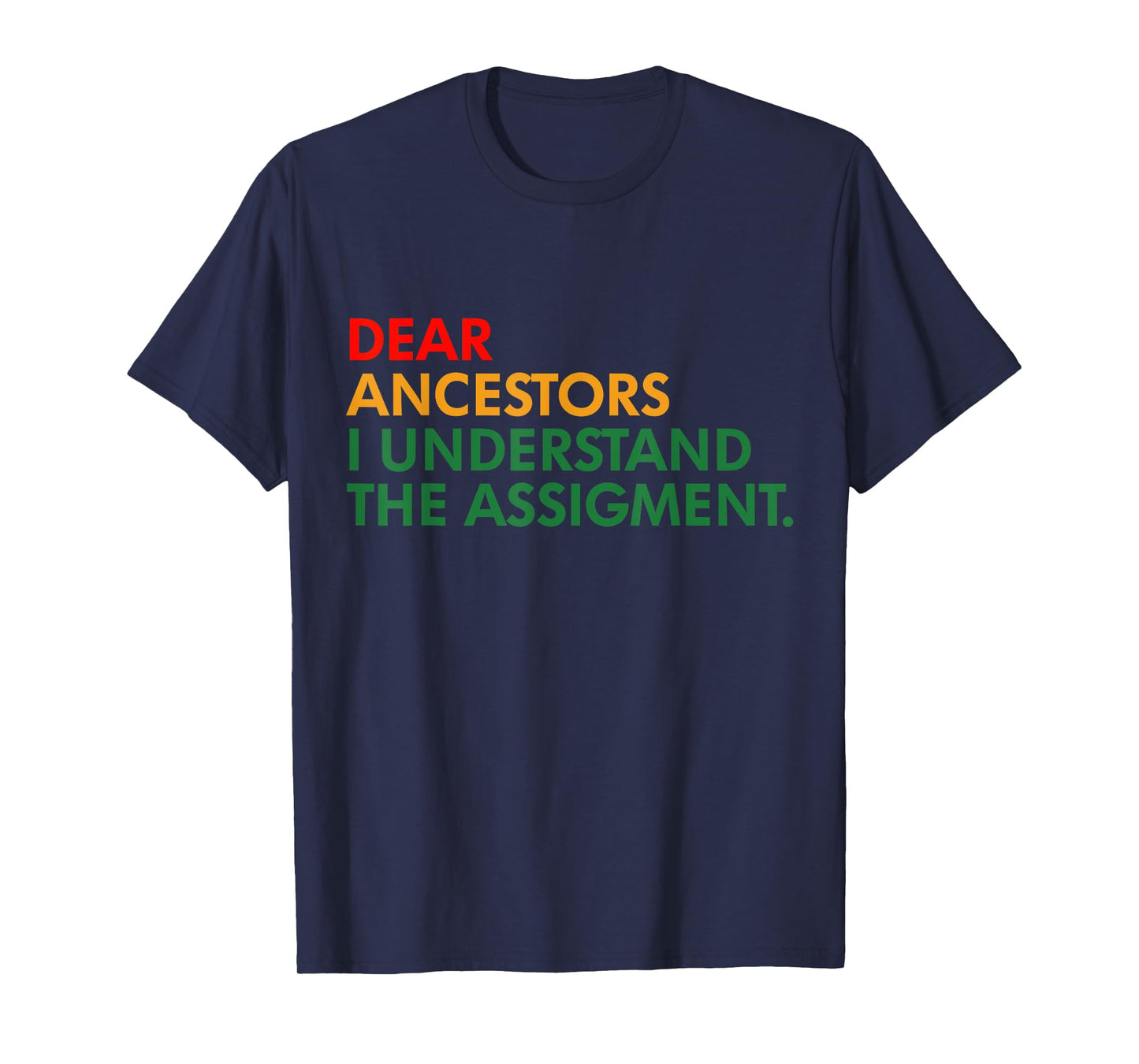Dear Ancestors I Understand The Assigment Proud Black Woman T-Shirt