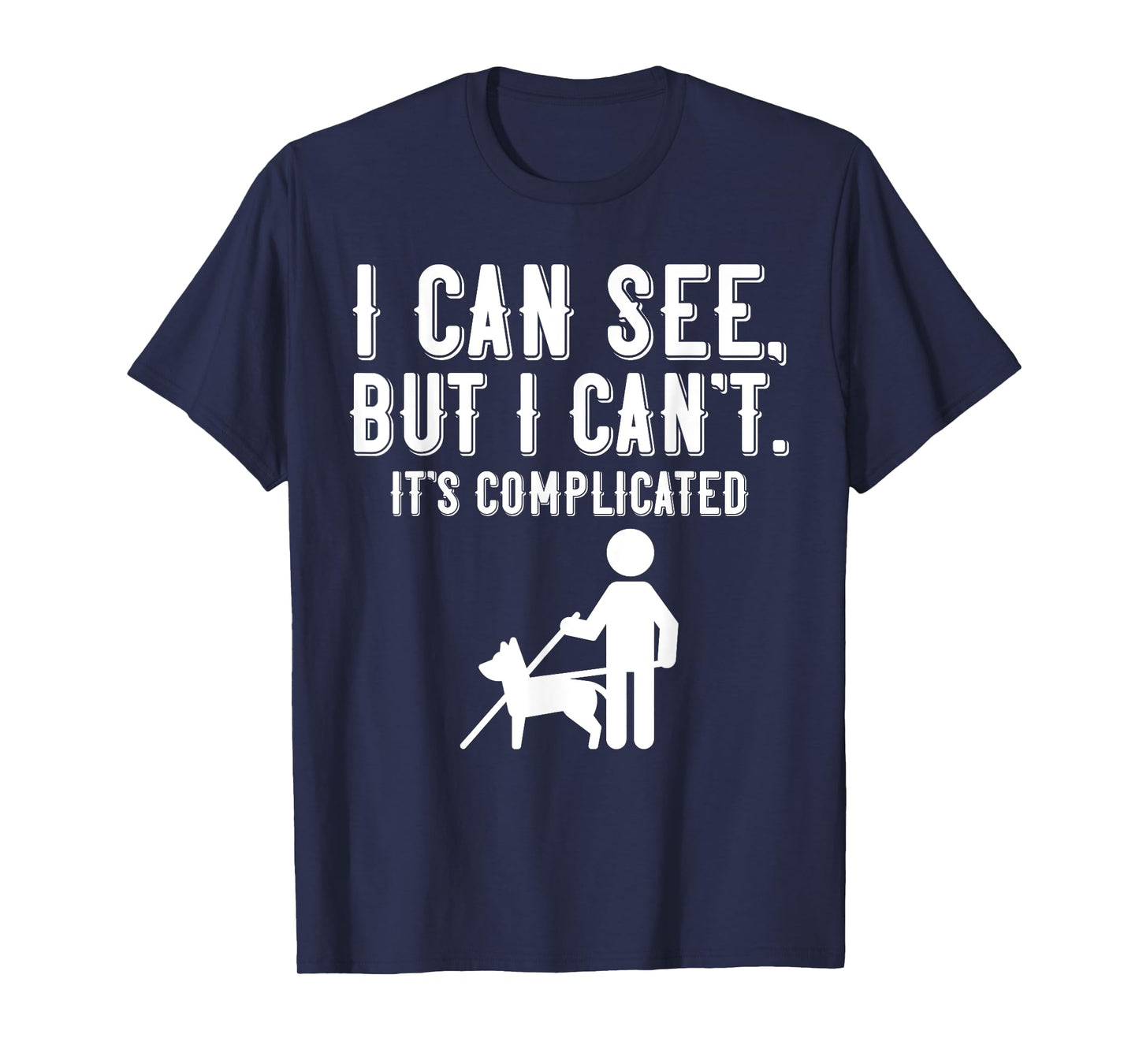 I Cant Funny Blindness Vision Loss and Visually Impaired T-Shirt