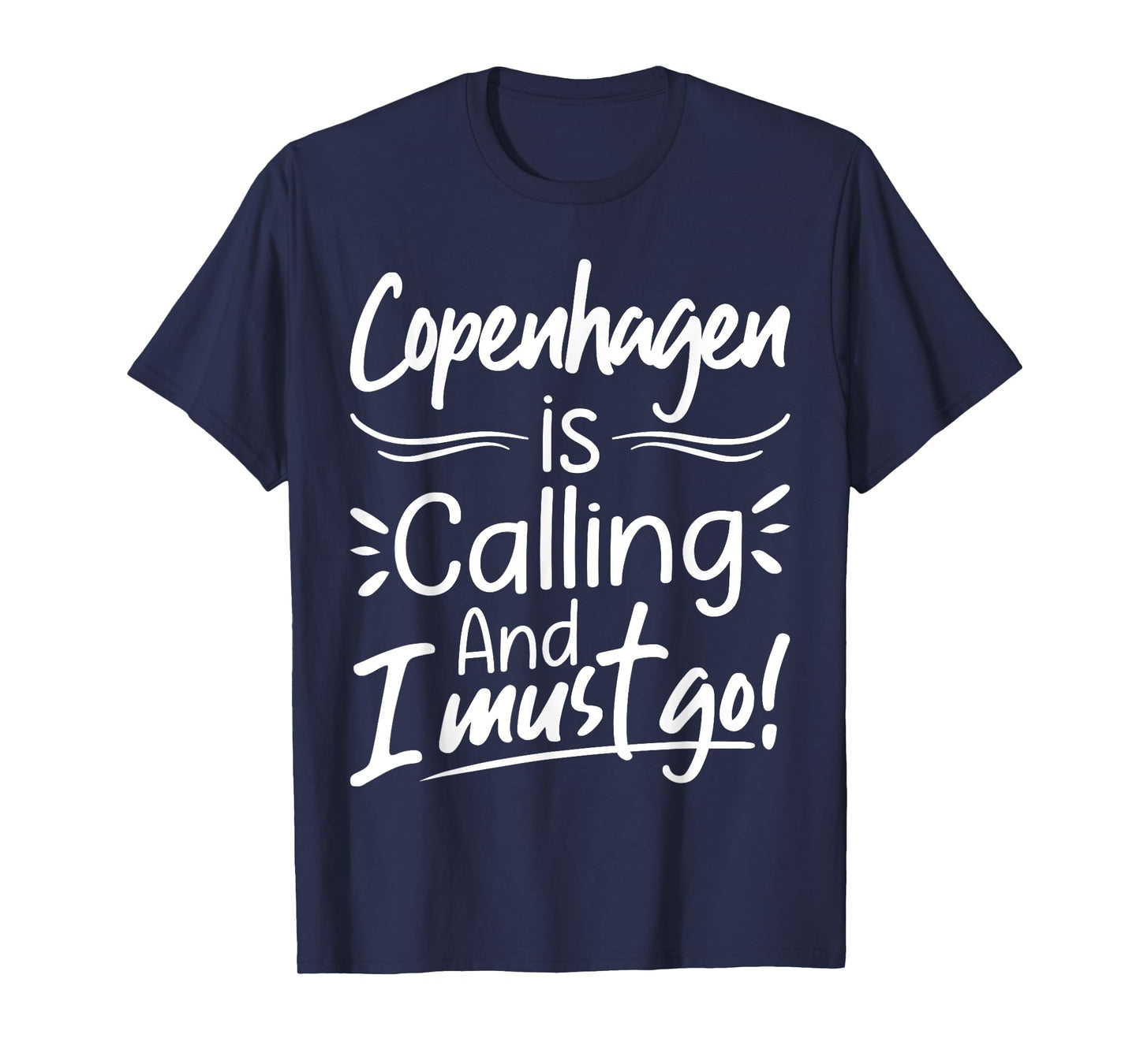 Copenhagen Is Calling and I Must Go Funny Denmark Travelling T-Shirt