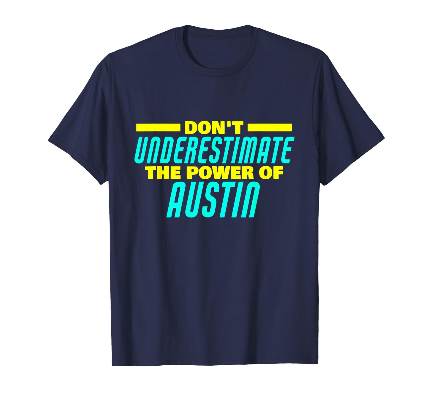Don't Underestimate The Power Of Austin Funny Austin Name T-Shirt