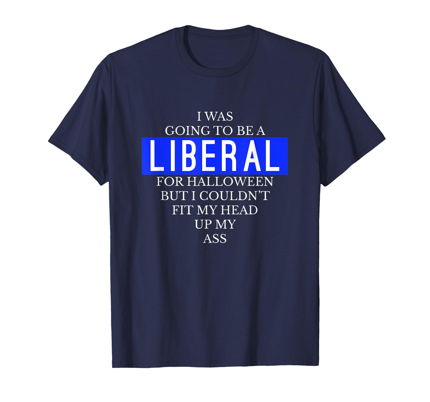 Going To Be A Liberal Funny Halloween Simple Costume T-Shirt