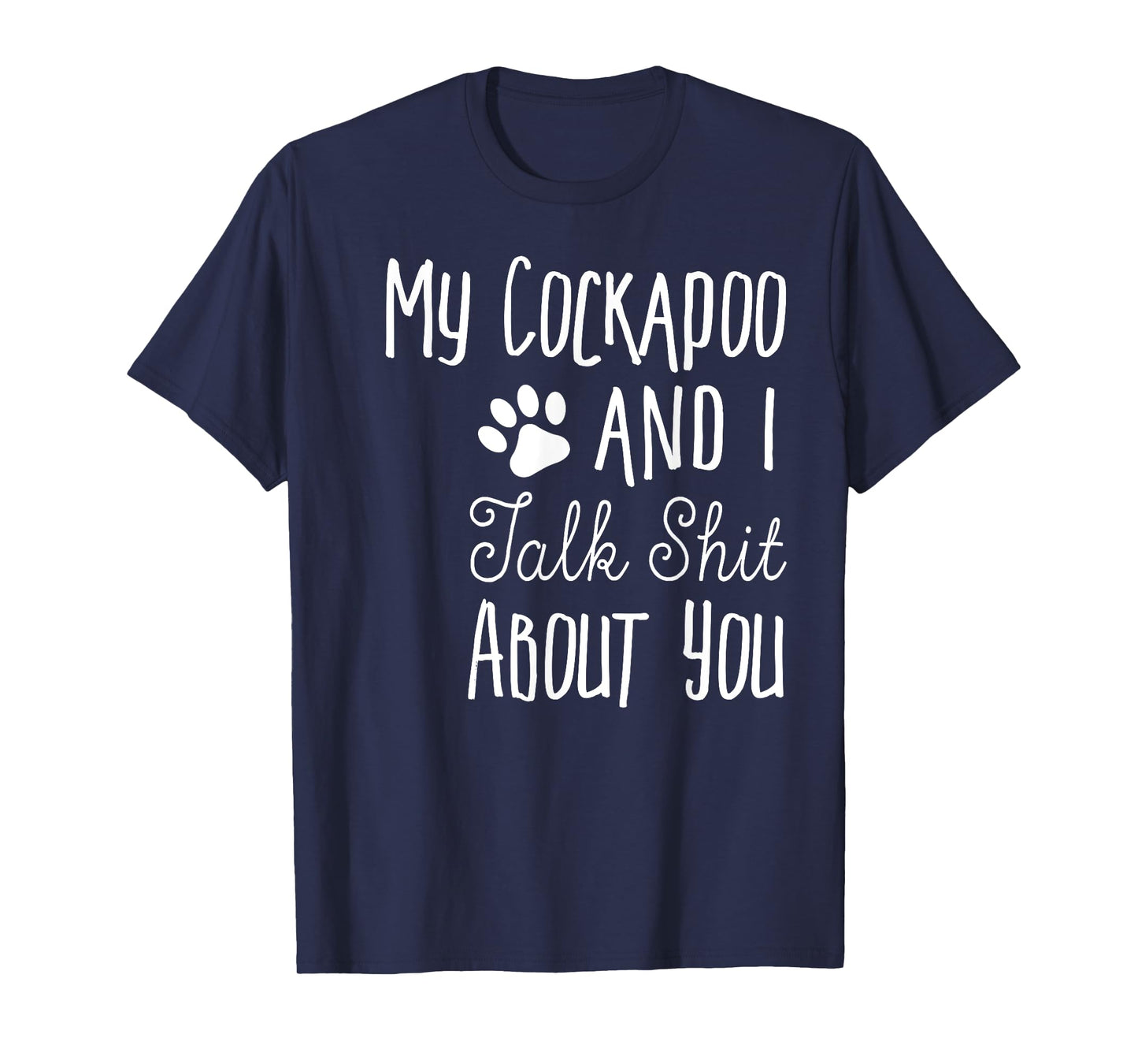 Funny Cockapoo Shirt - Cockapoo Owner Gift - Dog Lover Shirt Men Women T-Shirt
