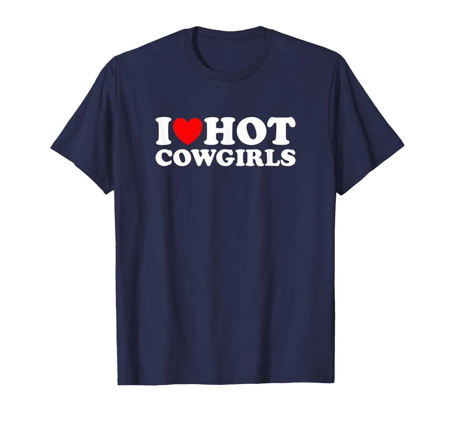 I Love Hot Cowgirls T-Shirt