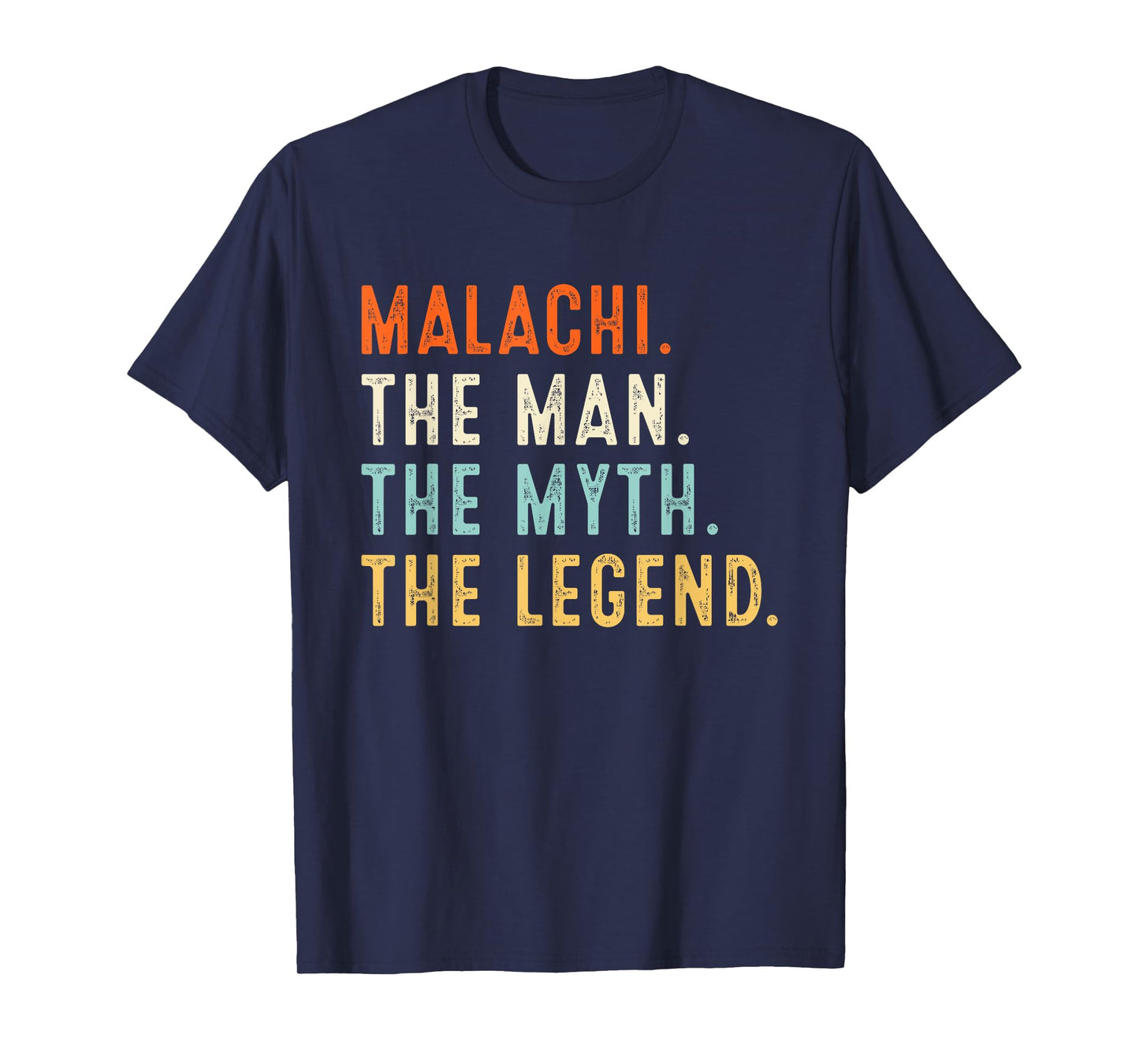 Malachi The Man The Myth The Legend Shirt Gifts Fathers Day T-Shirt