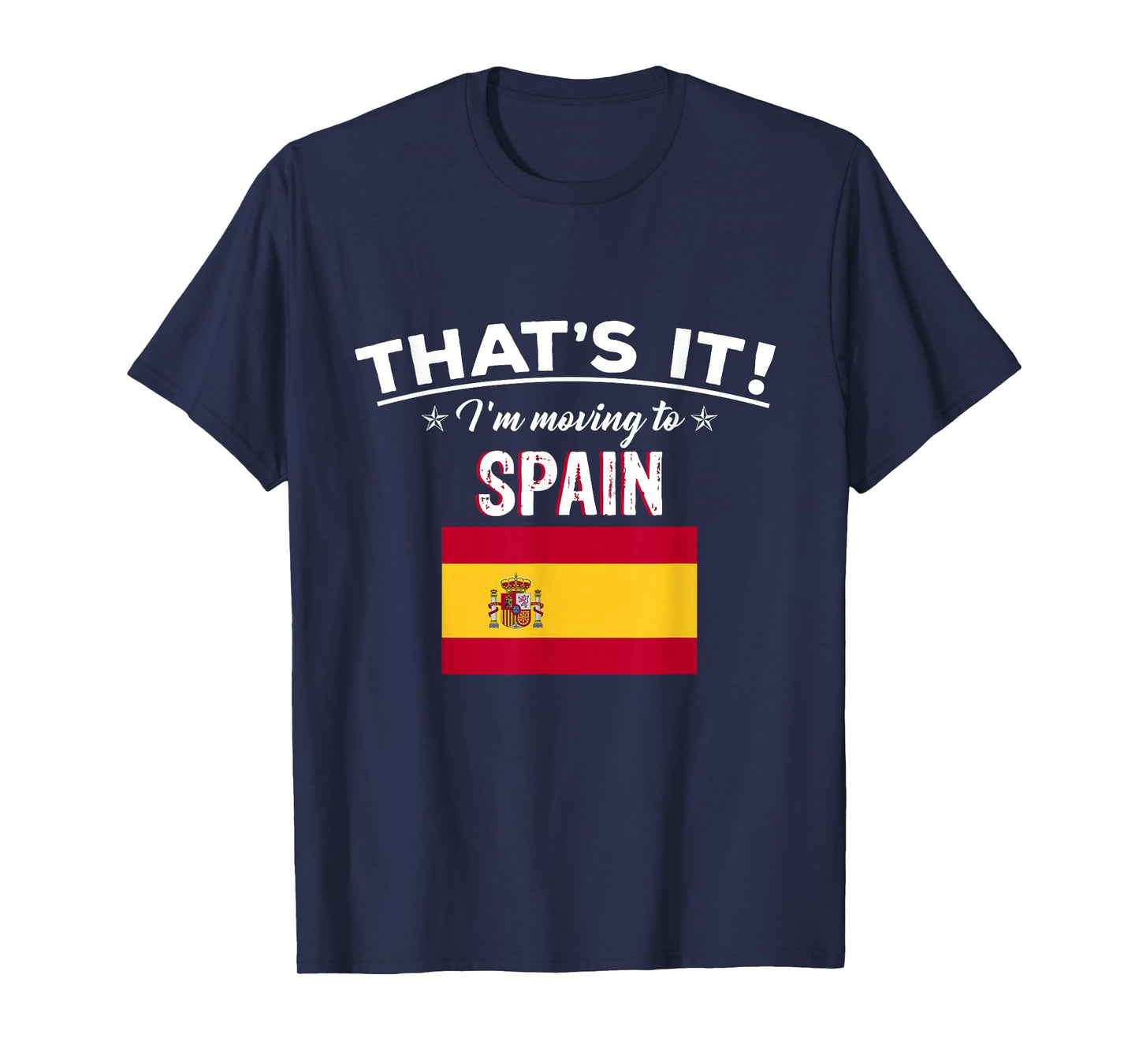 That's It I'm Moving to Spain Geography T-Shirt T-Shirt