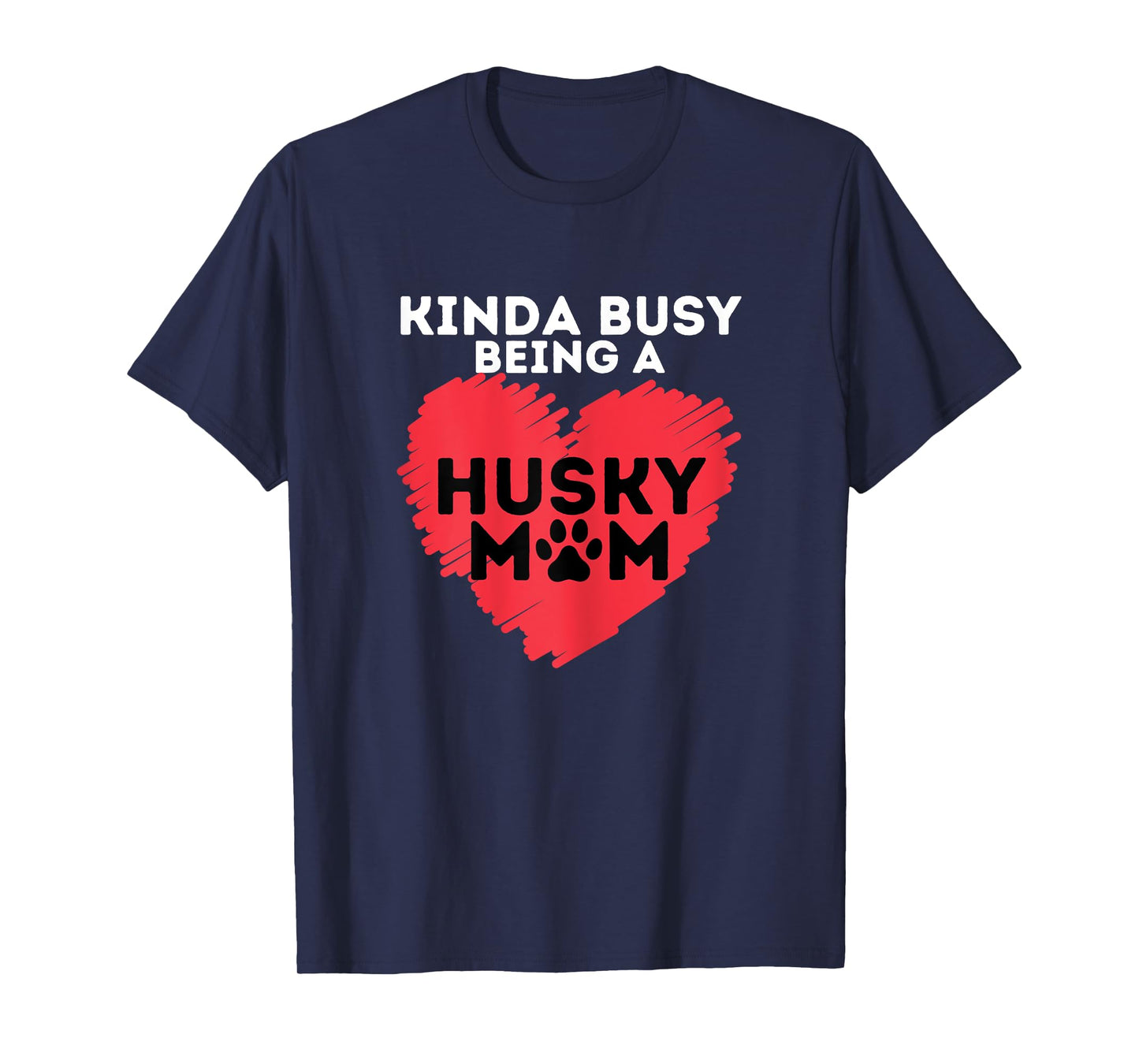 Busy Husky Mom - Funny Siberian Husky Lover Sibe Owner Dog T-Shirt