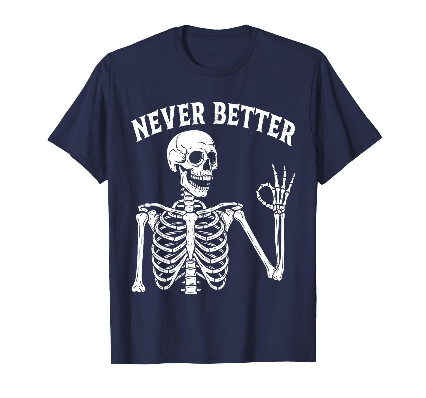 Funny Skull Never Better Skeleton For Women Halloween Season T-Shirt