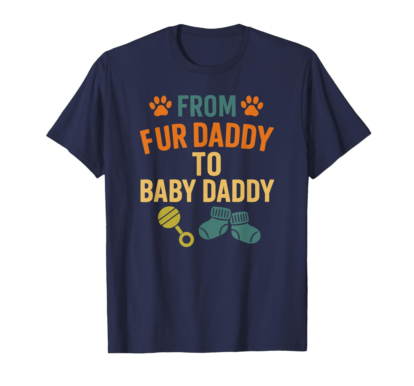From Fur Daddy To Baby Daddy Dad Pregnancy Announcement T-Shirt