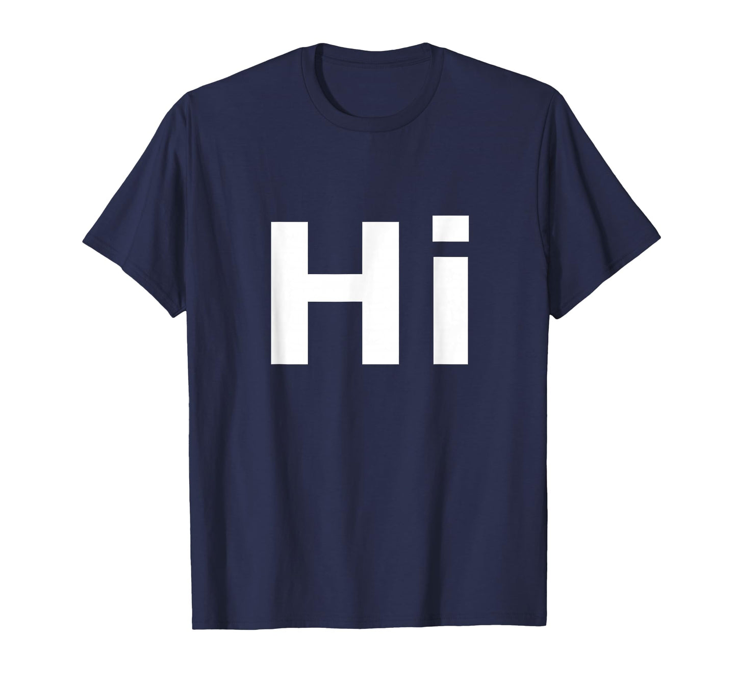 Shirt That Says Hi T-Shirt