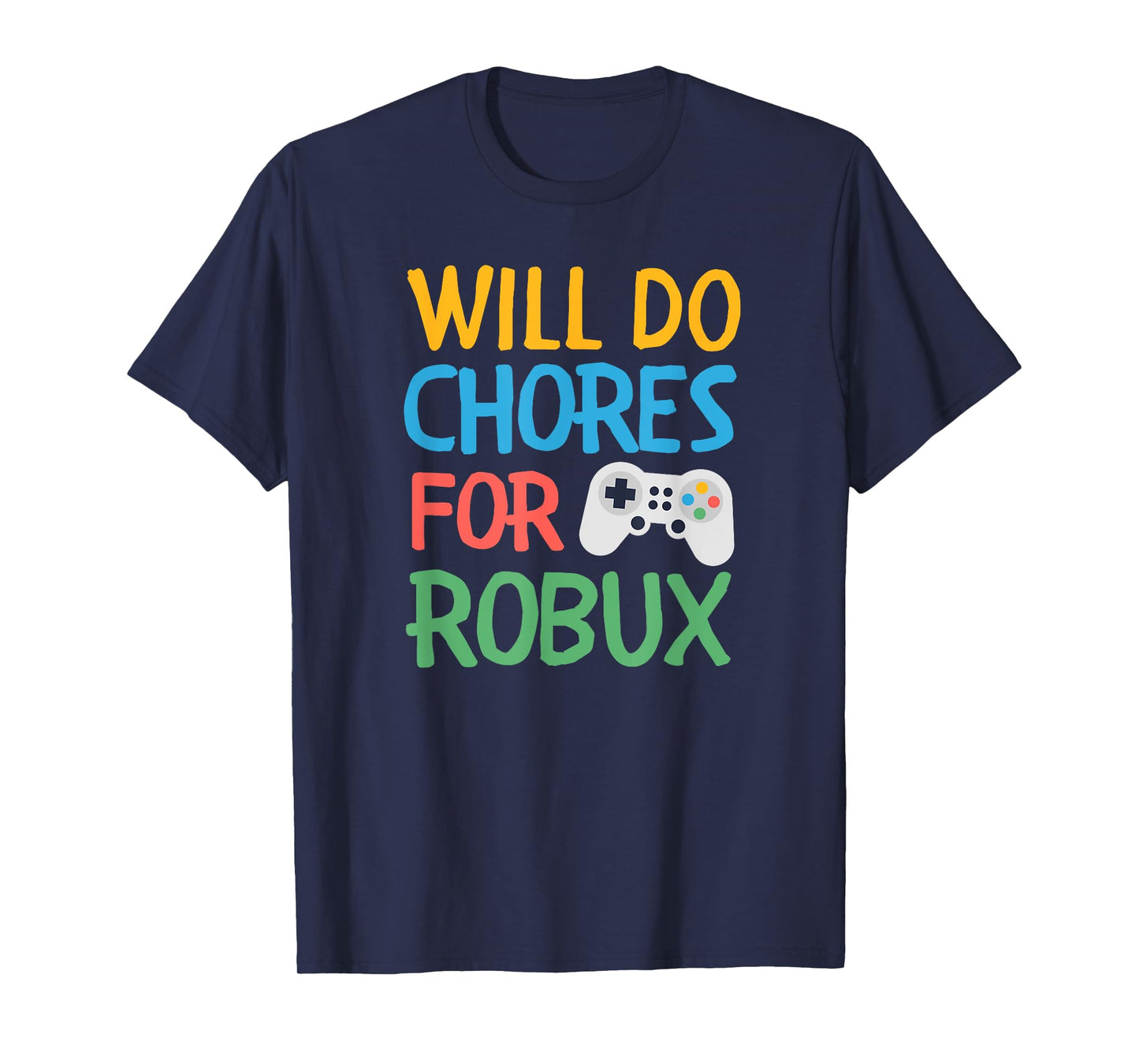 Will Do Chores for Gamer Bucks Gaming Video Game Play Fun T-Shirt