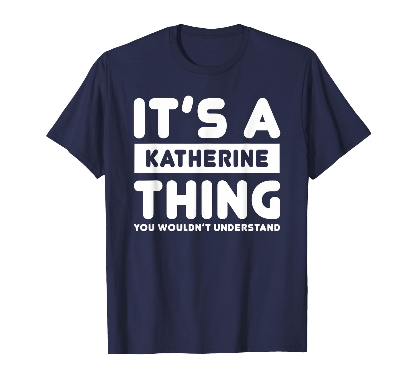 It's A Katherine Thing You Wouldn't Understand Katherine T-Shirt