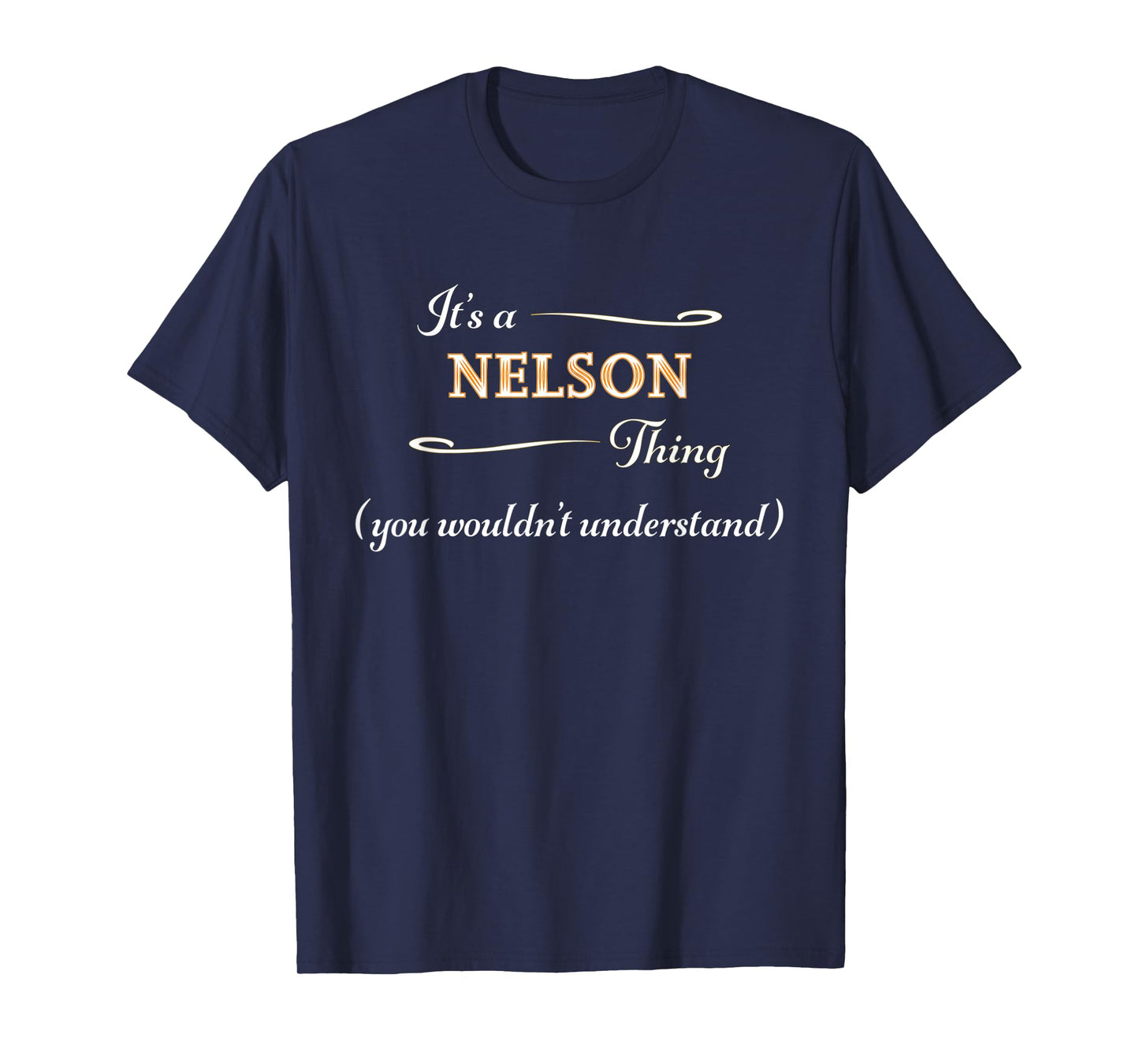 It's a NELSON Thing, You Wouldn't Understand | Name Gift - T-Shirt