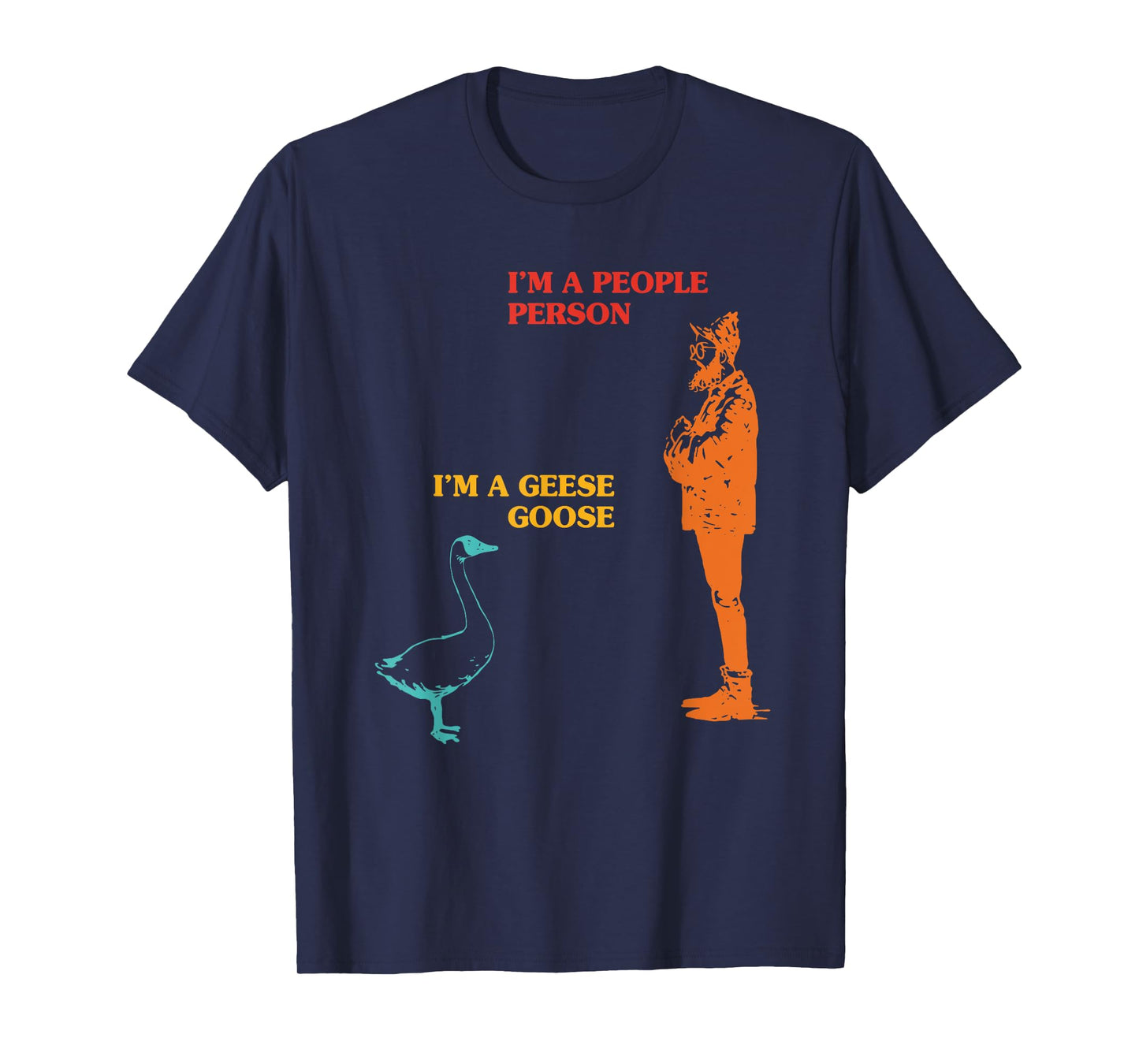 I'm A People Person I'm A Goose Geese Funny Apparel T-Shirt