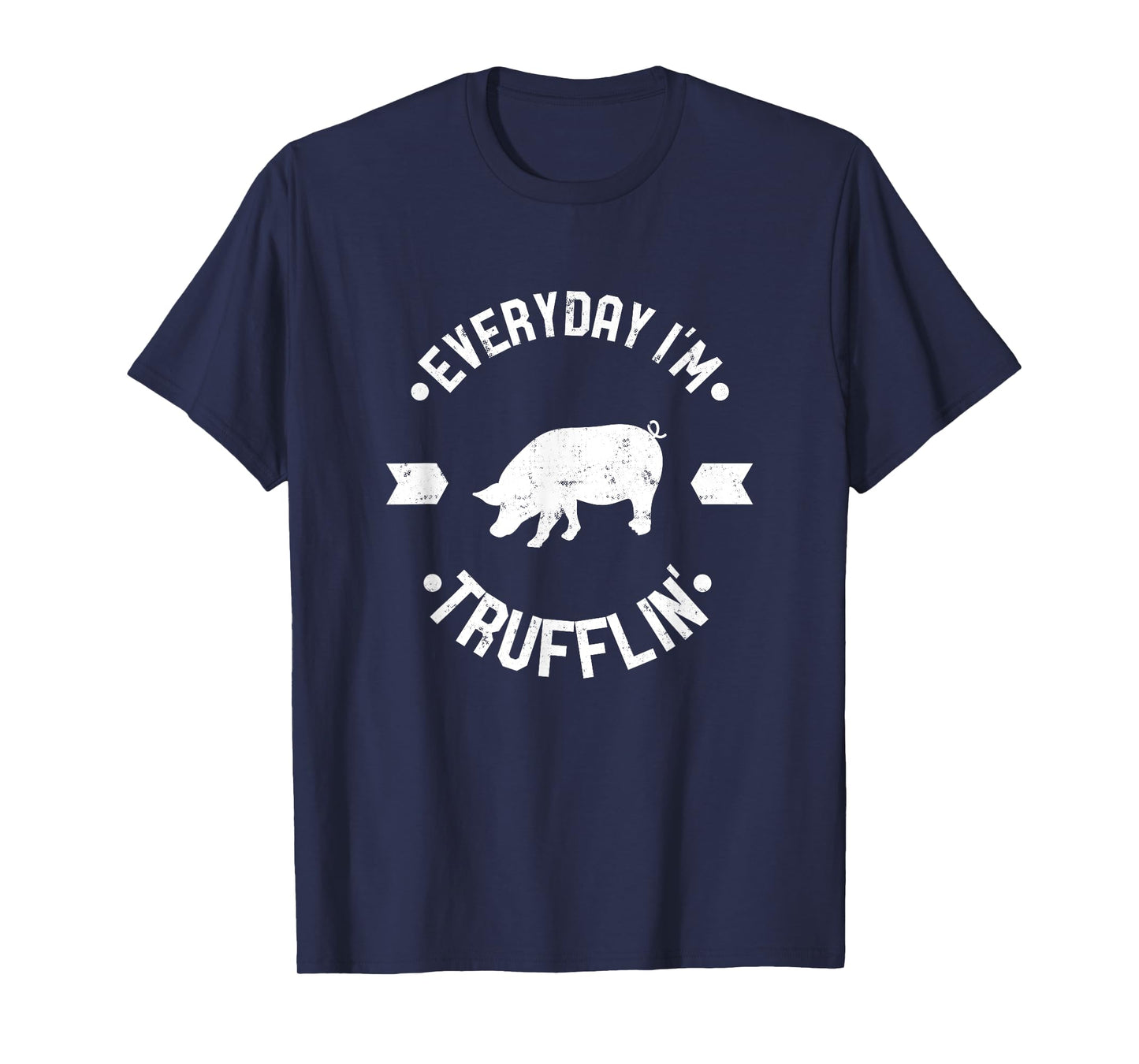 Everyday Im Trufflin Funny Truffle Mushroom Gift T-Shirt - W T-Shirt