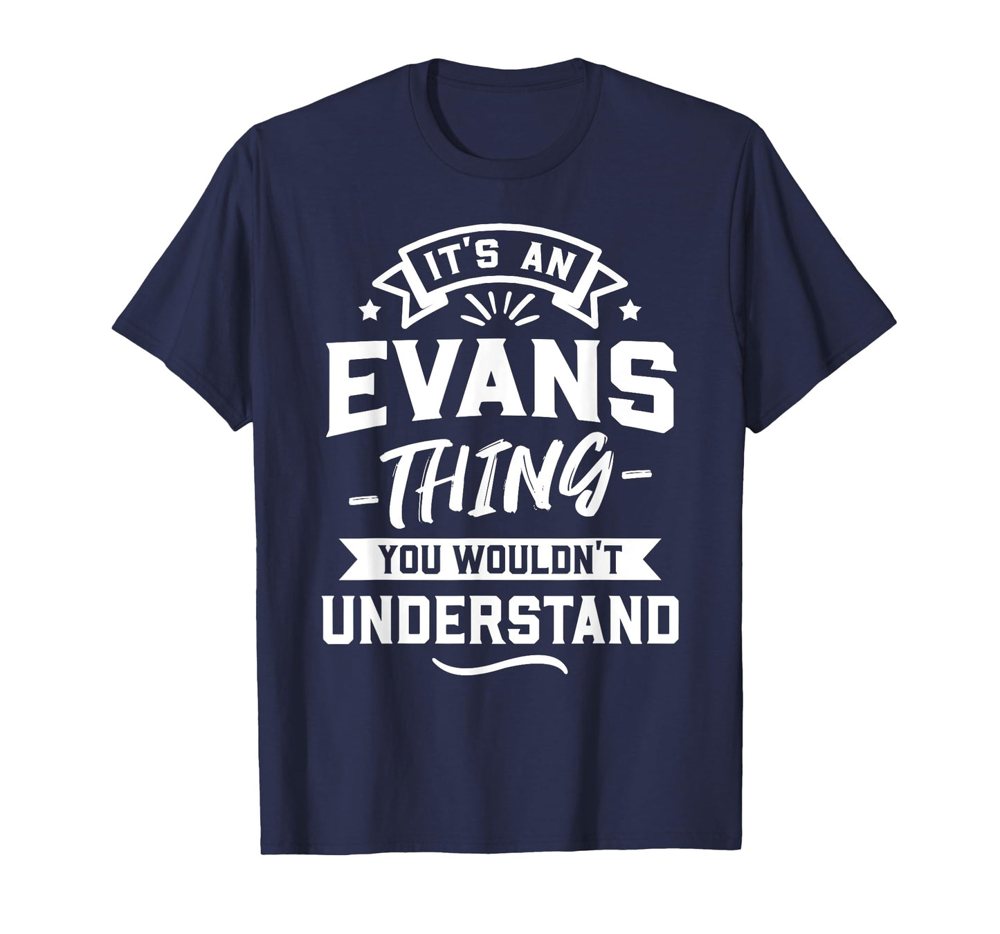 It's An Evans Thing You Wouldn't Understand - Surname Gift T-Shirt