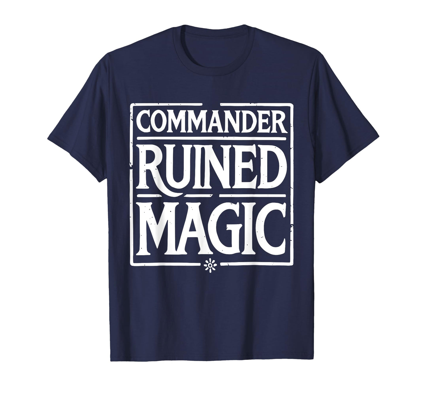 Commander Ruined Magic Funny T-Shirt