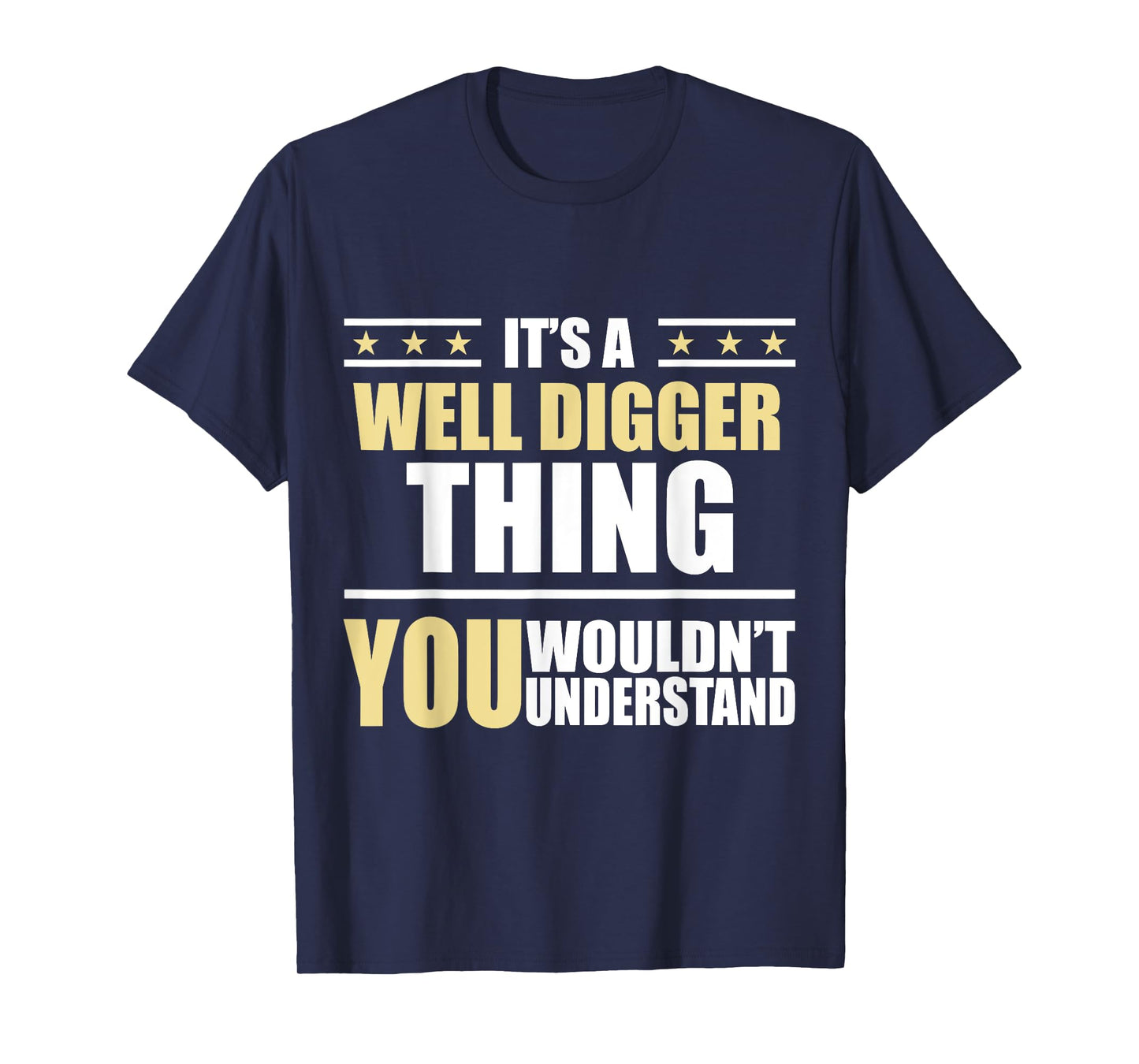 Inked - Its a WELL DIGGER Thing You Wouldn't Understand T-Shirt