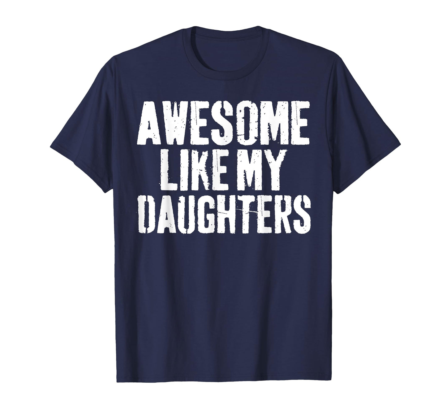Awesome Like My DaughterS Shirt Funny Men Dad Fathers Day T-Shirt