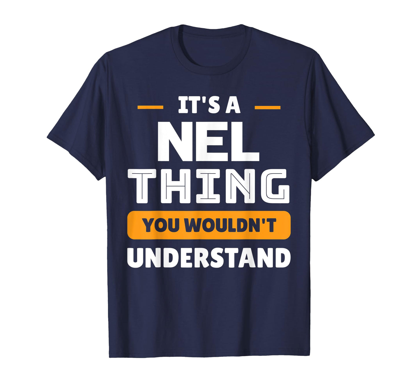 It's A Nel Thing You Wouldn't Understand Custom Sarcastic T-Shirt
