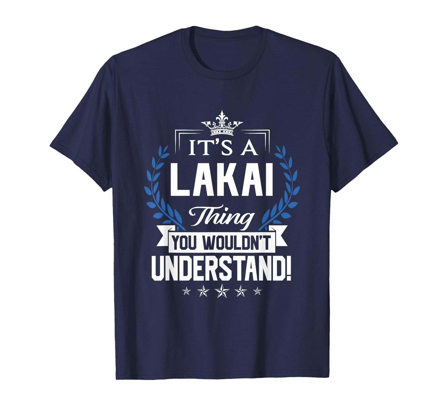 Lakai Name - Lakai Thing Name You Wouldn't Understand T-Shirt