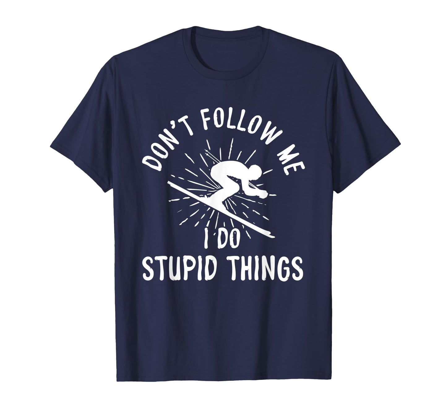 Snowboard Don't Follow Me I Do Stupid Things Winter Sports T-Shirt
